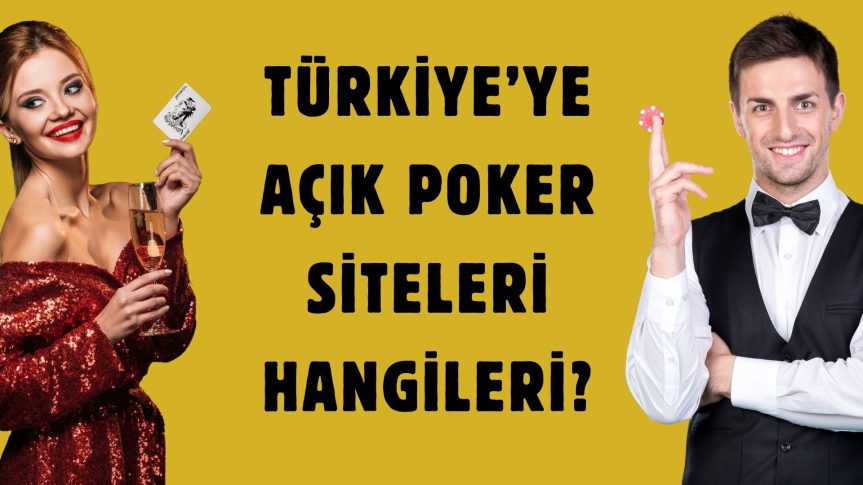 Lisanslı Güvenilir Türkiye’ye Açık Poker Siteleri Hangileri?